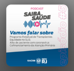 Confira os quatro episódios do PET no podcast da Secretaria de Estado de Saúde 25/09/2020